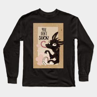 You Don't Suck! Long Sleeve T-Shirt